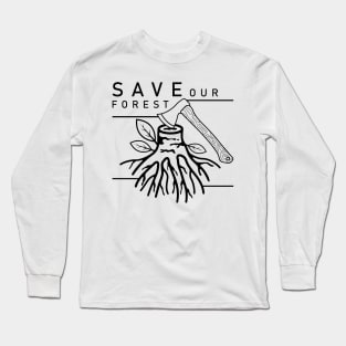 Save our forest Long Sleeve T-Shirt